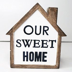 Our Sweet Home - Standing House Shaped Sign NWT